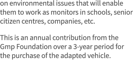 on environmental issues that will enable them to work as monitors in schools, senior citizen centres, companies, etc    