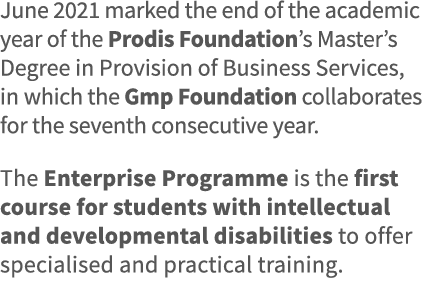 June 2021 marked the end of the academic year of the Prodis Foundation s Master s Degree in Provision of Business Ser   