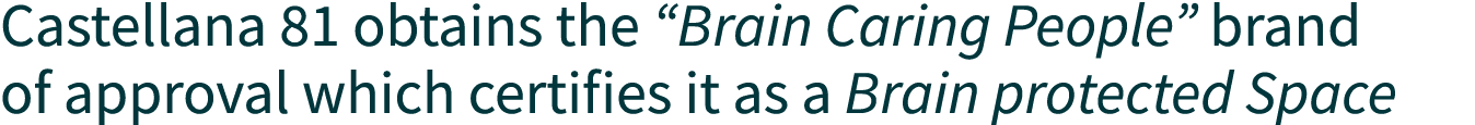 Castellana 81 obtains the  Brain Caring People  brand of approval which certifies it as a Brain protected Space