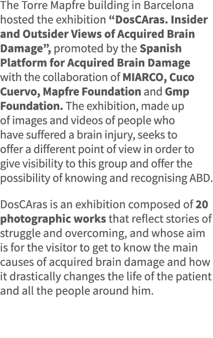 The Torre Mapfre building in Barcelona hosted the exhibition  DosCAras  Insider and Outsider Views of Acquired Brain    