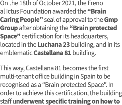 On the 18th of October 2021, the Freno al Ictus Foundation awarded the  Brain Caring People  seal of approval to the    