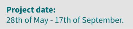 Project date: 28th of May - 17th of September 