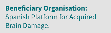 Beneficiary Organisation: Spanish Platform for Acquired Brain Damage 