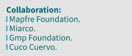 Collaboration:  Mapfre Foundation   Miarco   Gmp Foundation   Cuco Cuervo 