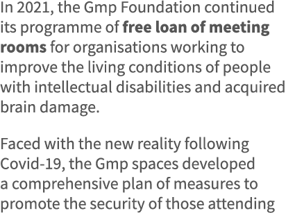 In 2021, the Gmp Foundation continued its programme of free loan of meeting rooms for organisations working to improv   