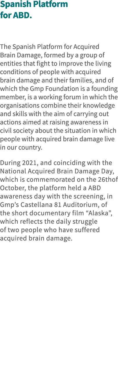 Spanish Platform for ABD  The Spanish Platform for Acquired Brain Damage, formed by a group of entities that fight to   