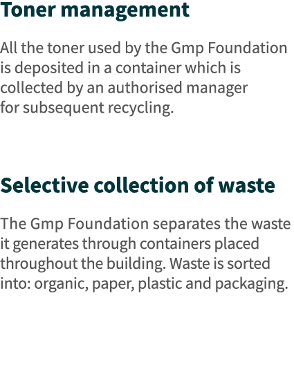 Toner management All the toner used by the Gmp Foundation is deposited in a container which is collected by an author   