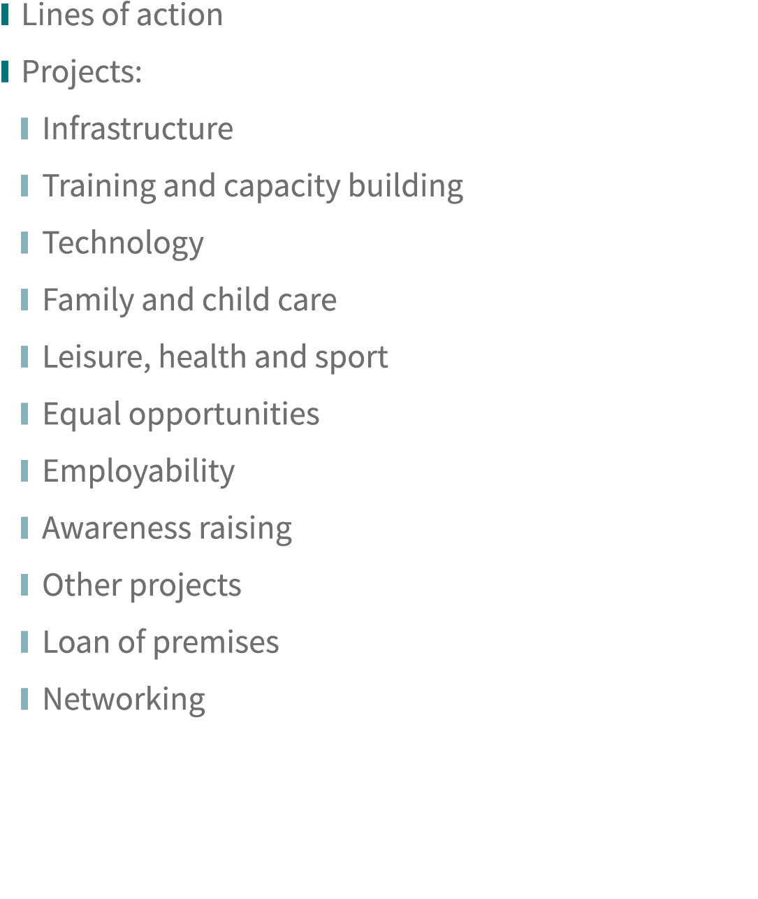  Lines of action  Projects:  Infrastructure  Training and capacity building  Technology  Family and child care  Leisu   