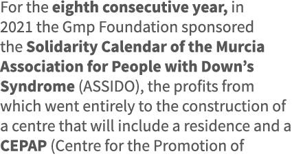 For the eighth consecutive year, in 2021 the Gmp Foundation sponsored the Solidarity Calendar of the Murcia Associati   