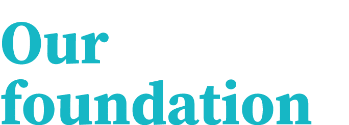 Our foundation