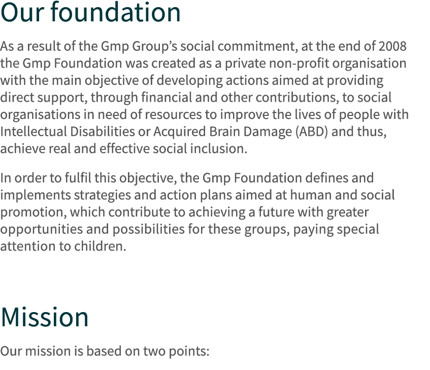 Our foundation  As a result of the Gmp Group s social commitment, at the end of 2008 the Gmp Foundation was created a   