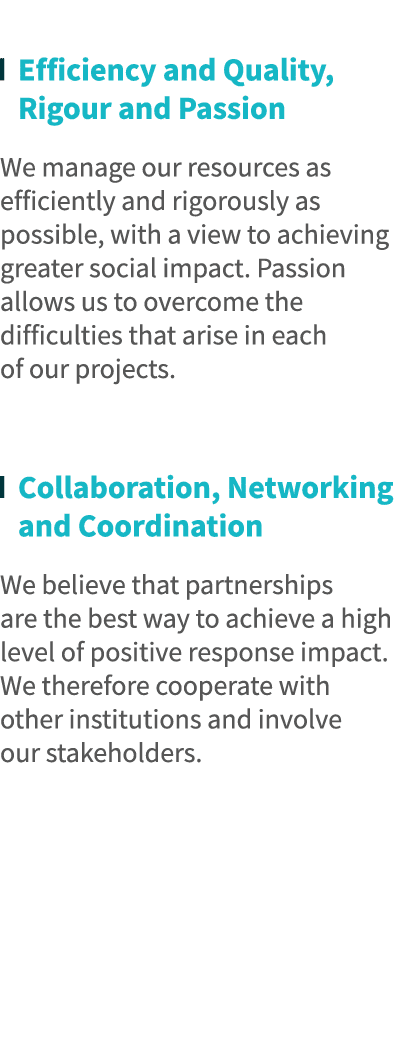    Efficiency and Quality, Rigour and Passion  We manage our resources as efficiently and rigorously as possible, wit   