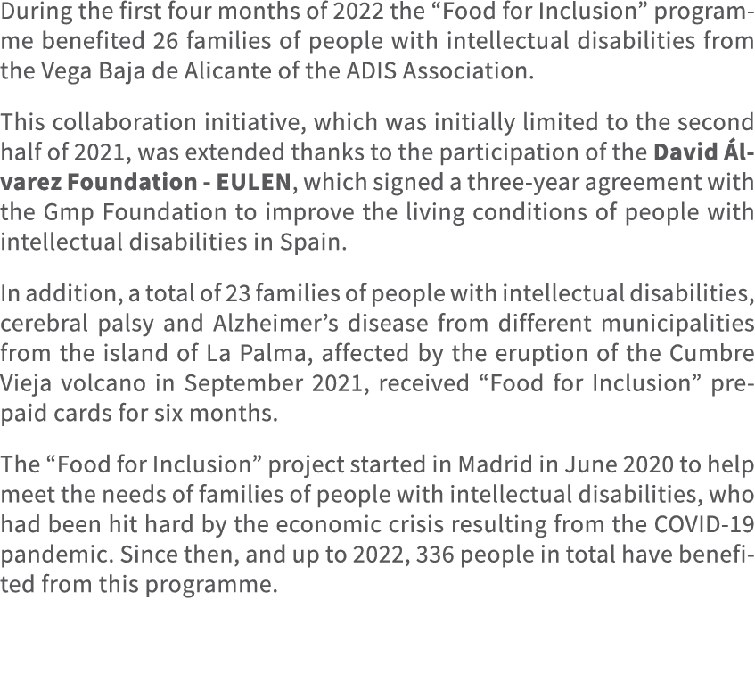 During the first four months of 2022 the “Food for Inclusion” programme benefited 26 families of people with intellec...