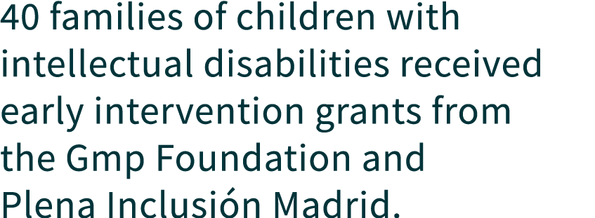 40 families of children with intellectual disabilities received early intervention grants from the Gmp Foundation and...