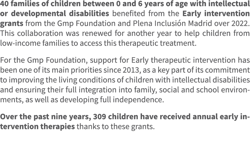 40 families of children between 0 and 6 years of age with intellectual or developmental disabilities benefited from t...