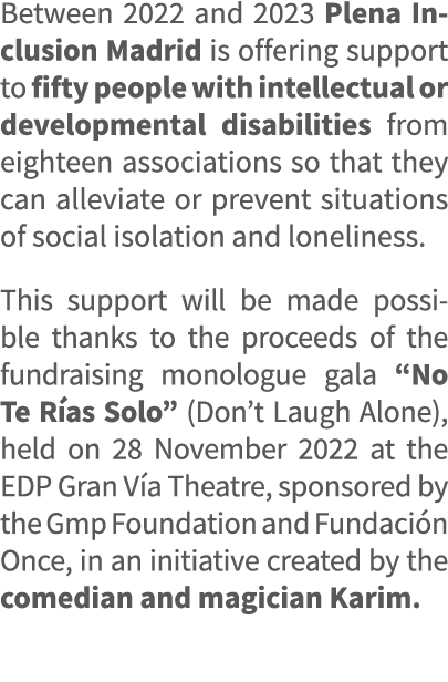 Between 2022 and 2023 Plena Inclusion Madrid is offering support to fifty people with intellectual or developmental d...