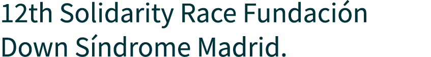 12th Solidarity Race Fundaci n Down S ndrome Madrid.