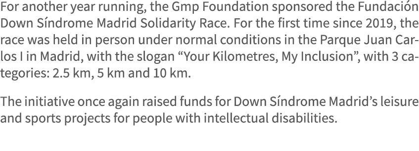 For another year running, the Gmp Foundation sponsored the Fundaci n Down S ndrome Madrid Solidarity Race. For the fi...