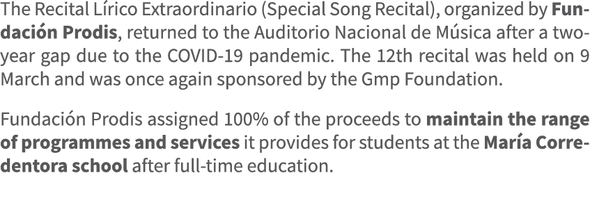 The Recital L rico Extraordinario (Special Song Recital), organized by Fundaci n Prodis, returned to the Auditorio Na...