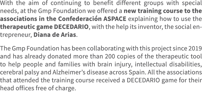 With the aim of continuing to benefit different groups with special needs, at the Gmp Foundation we offered a new tra...