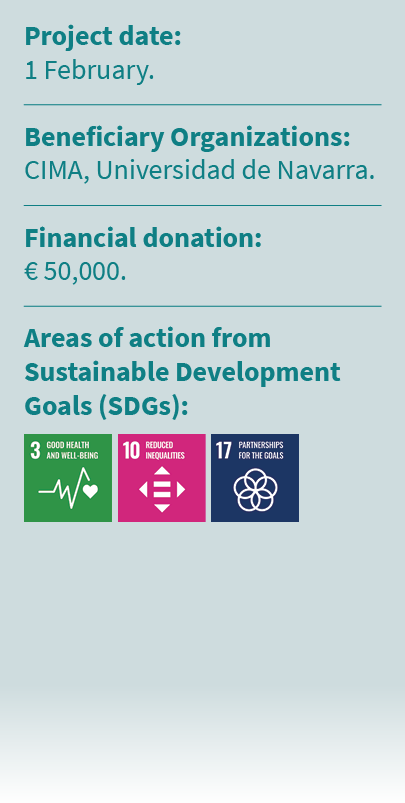 Project date: 1 February. Beneficiary Organizations: CIMA, Universidad de Navarra. Financial donation: € 50,000. Area...