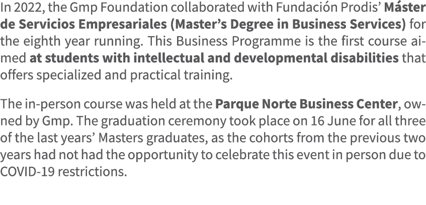 In 2022, the Gmp Foundation collaborated with Fundaci n Prodis’ M ster de Servicios Empresariales (Master’s Degree in...
