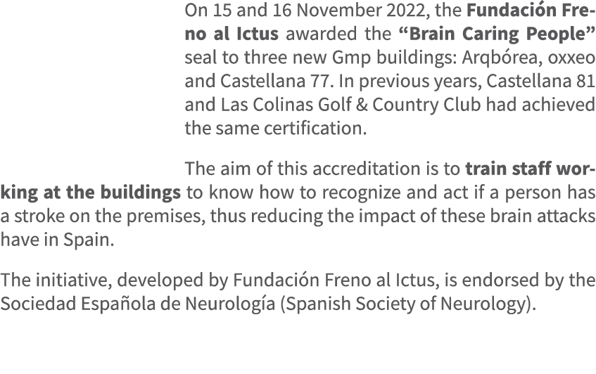 On 15 and 16 November 2022, the Fundaci n Freno al Ictus awarded the “Brain Caring People” seal to three new Gmp buil...
