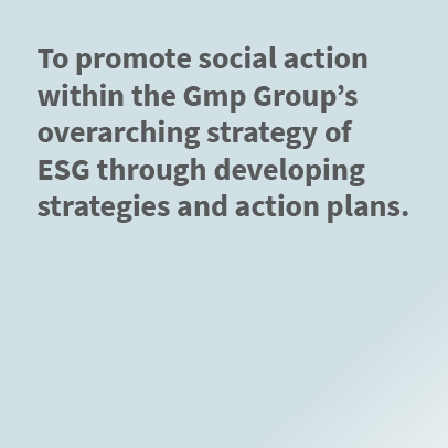 To promote social action within the Gmp Group’s overarching strategy of ESG through developing strategies and action ...