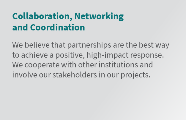 Collaboration, Networking and Coordination We believe that partnerships are the best way to achieve a positive, high ...