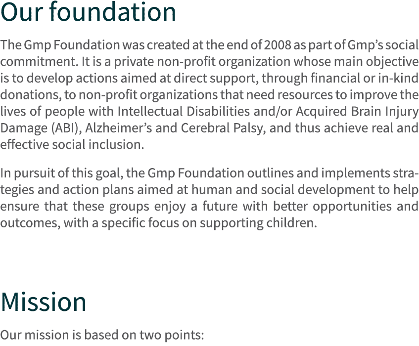 Our foundation The Gmp Foundation was created at the end of 2008 as part of Gmp’s social commitment. It is a private ...