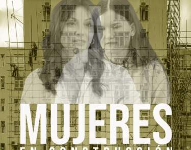 Fundación Gmp estrena el documental ¨Mujeres en Construcción¨